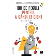 100 de reguli pentru a gandi eficient - Richard Templar