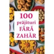 100 prajituri fara zahar - Natalia Lozan