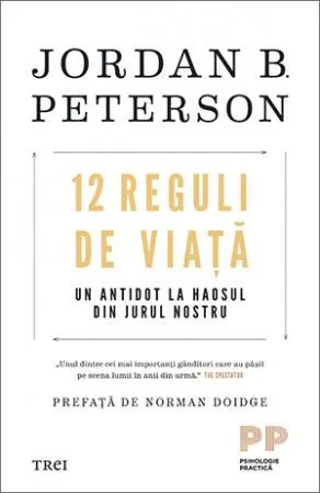 12 Reguli de viață. Un antidot la haosul din jurul nostru  - Jordan B. Peterson