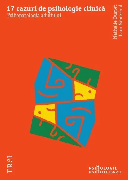 17 cazuri de psihologie clinică . Psihopatologia adultului - Nathalie Dumet