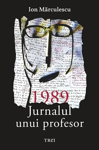 1989. Jurnalul unui profesor - Ion Mărculescu