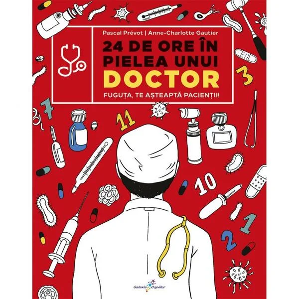 24 de ore în pielea unui doctor - Paperback - Pascal Prévot - Galaxia Copiilor