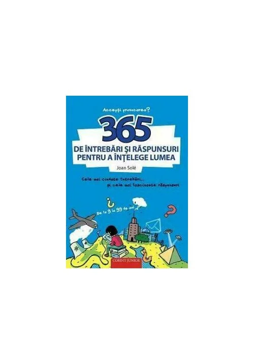 365 de intrebari si raspunsuri pentru a intelege lumea