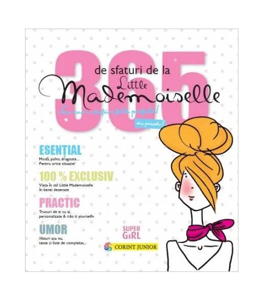 365 de sfaturi de la Little Mademoiselle sau cum să fii o fată perfectă! - Paperback brosat - *** - Corint Junior