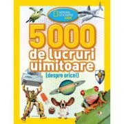 5000 de lucruri uimitoare - National Geographic Kids