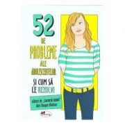 52 de probleme ale adolescentelor si cum sa le rezolvi - Alex Hooper-Hodson