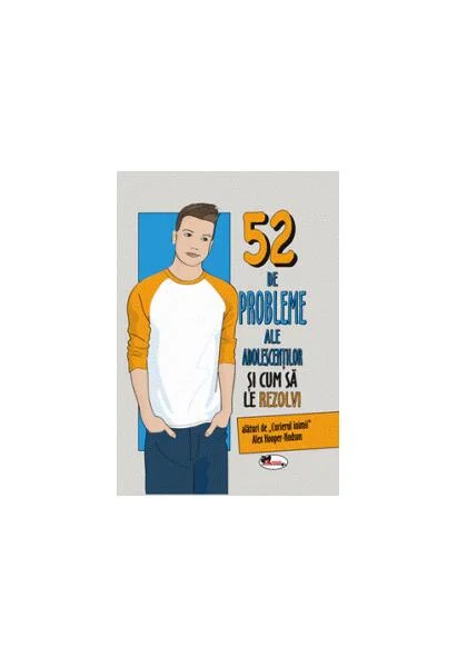 52 de probleme ale adolescenților și cum să le rezolvi - Hardcover - Alex Hooper-Hodson - Aramis
