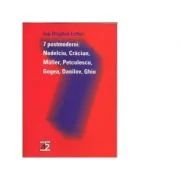 7 postmoderni: Nedelcu, Craciun, Muller, Petculescu, Gogea, Danilov, Ghiu - Ion Bogdan Lefter