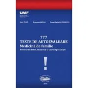 777 Teste de autoevaluare Medicina de Familie. Pentru studenti, rezidenti si tineri specialisti - Ioan Tilea