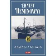 A avea si a nu avea - Ernest Hemingway
