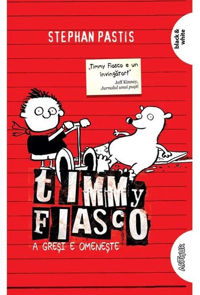 A greşi e omeneşte. Timmy Fiasco (Vol.1) - PB - Paperback brosat - Stephan Pastis - Arthur