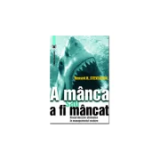 A manca sau a fi mancat. Riscul deciziei strategice in managementul modern - Howard H. Stevenson