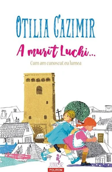 A murit Luchi... - Paperback brosat - Otilia Cazimir - Polirom