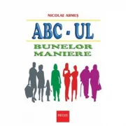 ABC-ul bunelor maniere - Nicolae Armes