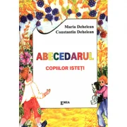 Abecedarul copiilor isteti - Constantin Dehelean