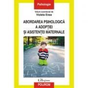 Abordarea psihologica a adoptiei si asistentei maternale - Violeta Enea