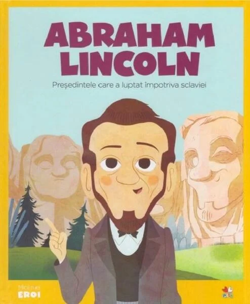 Abraham Lincoln. Președintele care a luptat împotriva sclaviei. Seria Micii mei Eroi (Vol. 22) - Hardcover - Victor Lloret Blackburn - Litera mică