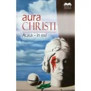 Acasa, in exil - Aura Christi