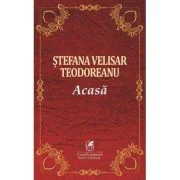 Acasa - Stefana Velisar Teodoreanu