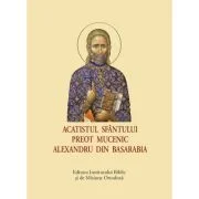 Acatistul Sfantului Preot Mucenic Alexandru din Basarabia, format mic