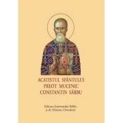 Acatistul Sfantului Preot Mucenic Constantin Sarbu, format mic