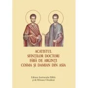 Acatistul Sfintilor Doctori fara de arginti Cosma si Damian din Asia - format mic