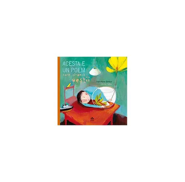 Acesta e un poem care vindecă peștii - Hardcover - Jean Pierre Siméon - Cartea Copiilor