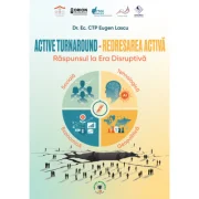 Active turnaround. Redresarea activa. Raspunsul la Era Disruptiva - Eugen Lascu