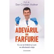 Adevarul din farfurie. Cu ce ne hranim si cum ne afecteaza viata - Prof. dr. Dan C. Vodnar