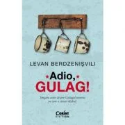 Adio, Gulag! - Levan Berzenisvili