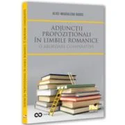Adjunctii propozitionali in limbile romanice. O abordare comparativa - Alice-Magdalena Bodoc