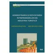 Administrarea si dezvoltarea intreprinderilor din industria turistica - Gheorghe Bailesteanu, Anda Ursulescu-Lungu