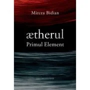 ætherul - Primul Element - Mircea Bidian