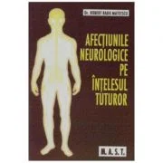 Afectiunile neurologice pe intelesul tuturor - Robert Radu Mateescu