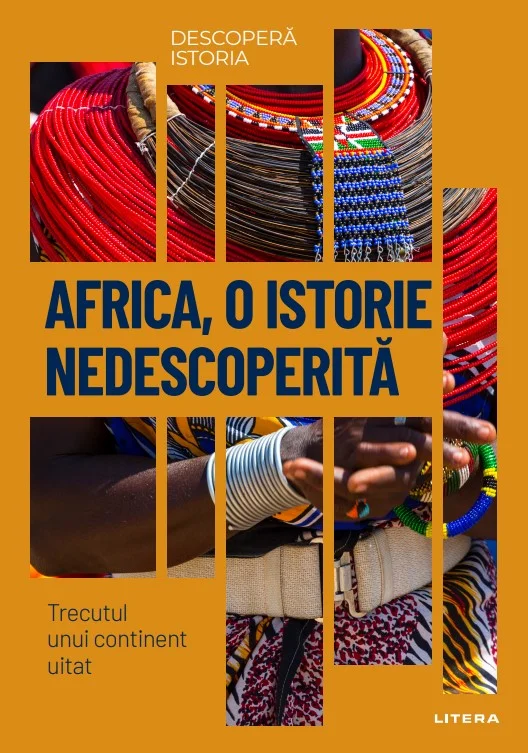 Africa, o istorie nedescoperita. Trecutul unui continent uitat. Volumul 23. Descopera istoria