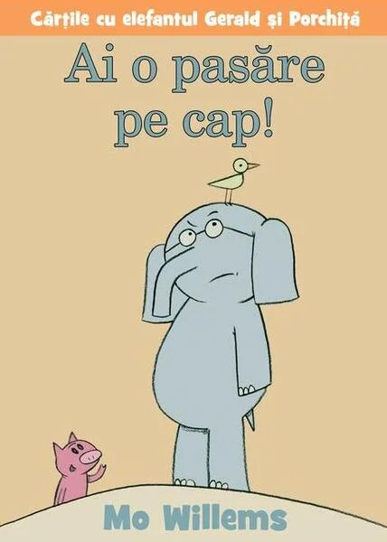 Ai o pasăre pe cap! - HC - Hardcover - Mo Willems - Vlad și Cartea cu Genius