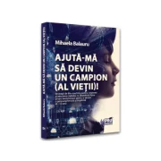 Ajuta-ma sa devin campion (al vietii)! - Mihaela Balauru