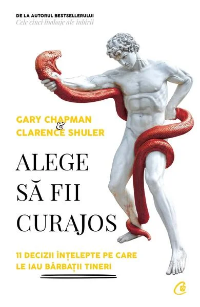 Alege să fii curajos - Paperback brosat - Gary Chapman, Clarence Shuler - Curtea Veche