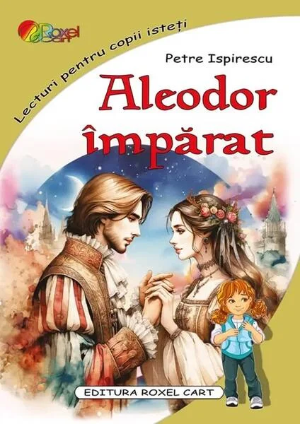 Aleodor Împărat - Paperback - Petre Ispirescu - Roxel Cart
