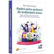 Algebra pentru profesorii din invatamantul primar - Diana Rodica Munteanu