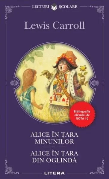 Alice în Țara Minunilor. Alice în Țara din Oglindă - Paperback brosat - Lewis Carroll - Litera