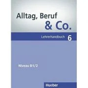 Alltag, Beruf &amp; Co. 6, Lehrerhandbuch - Norbert Becker