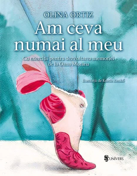 Am ceva numai al meu - Hardcover - Olina Ortiz - Univers