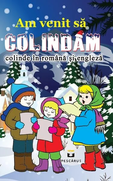 Am venit să colindăm. Colinde în română și engleză - Paperback brosat - *** - Pescăruș