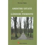 Amintiri uitate si ganduri pierdute - Mariana Tapus