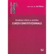 Analiza critica a actelor Curtii Constitutionale - Ion Rusu