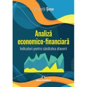 Analiza economico-financiara. Indicatori pentru sanatatea afacerii - Stefanita Susu