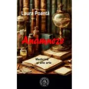 Anamneze. Medicina si alte arte - Laura Poanta