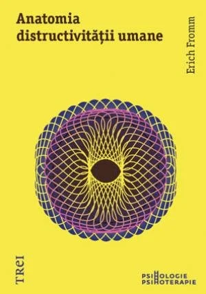 Anatomia distructivităţii umane - Erich Fromm