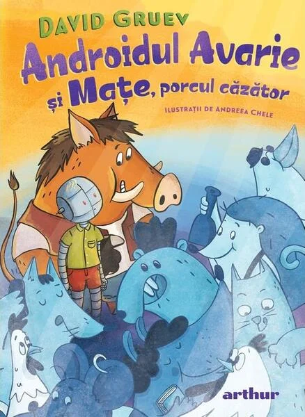 Androidul Avarie și Mațe, porcul căzător - Hardcover - Arthur